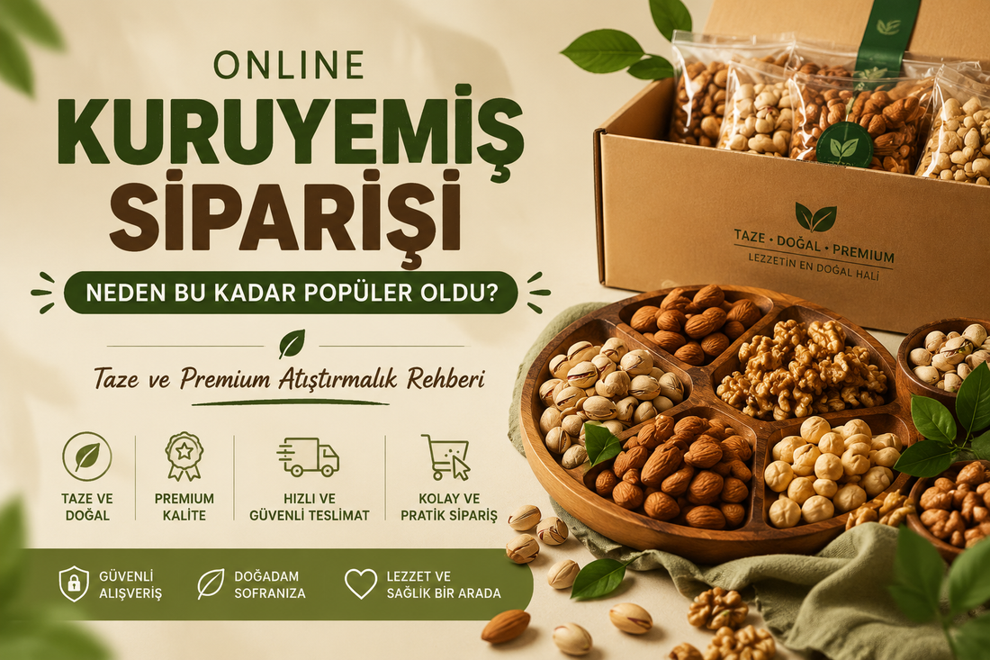 Online Kuruyemiş Siparişi Neden Bu Kadar Popüler Oldu? Taze ve Premium Atıştırmalık Rehberi