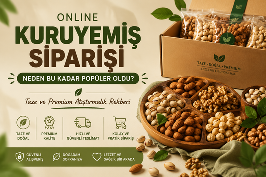Online Kuruyemiş Siparişi Neden Bu Kadar Popüler Oldu? Taze ve Premium Atıştırmalık Rehberi
