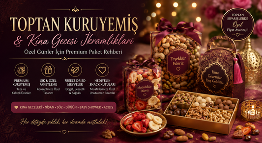 Toptan Kuruyemiş ve Kına Gecesi İkramlıkları: Özel Günler İçin Premium Paket Rehberi