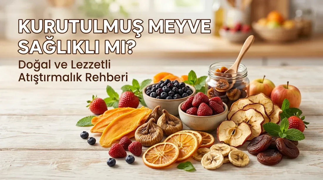 Kurutulmuş Meyve Sağlıklı mı? Doğal ve Lezzetli Atıştırmalık Rehberi